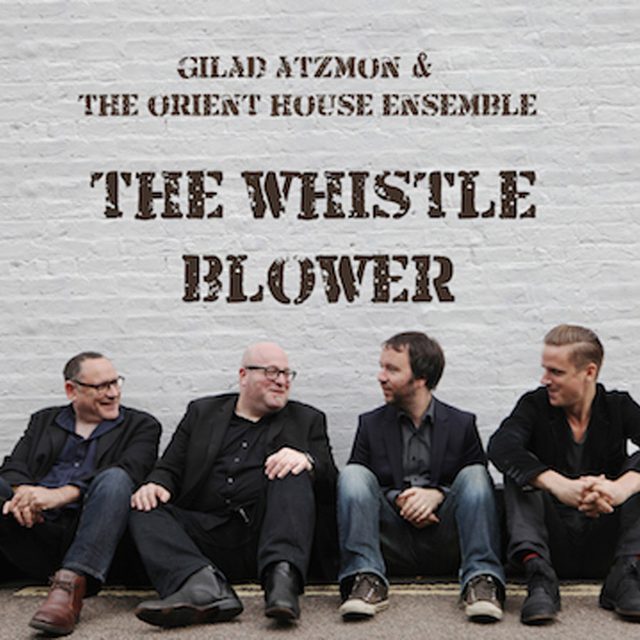 Gilad Atzmon - The Orient House Ensemble — The Whistle Blower