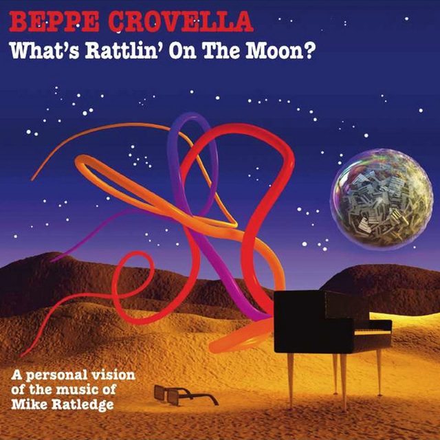 Beppe Crovella — What's Rattlin' On The Moon? (A Personal Vision Of The Music Of Mike Ratledge)