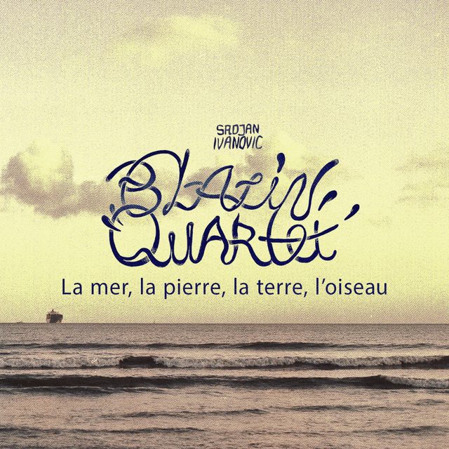Srdjan Ivanovic Blazin' Quartet — La mer, la pierre, la terre, l'oiseau