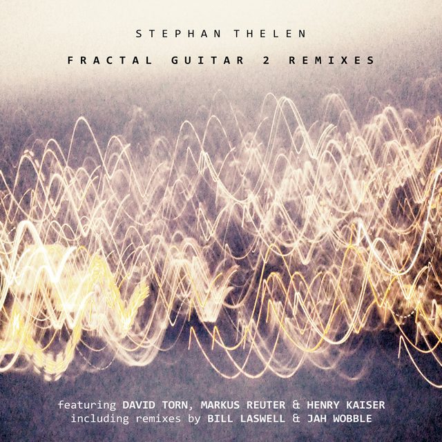 Stephan Thelen — Fractal Guitar 2 - Remixes