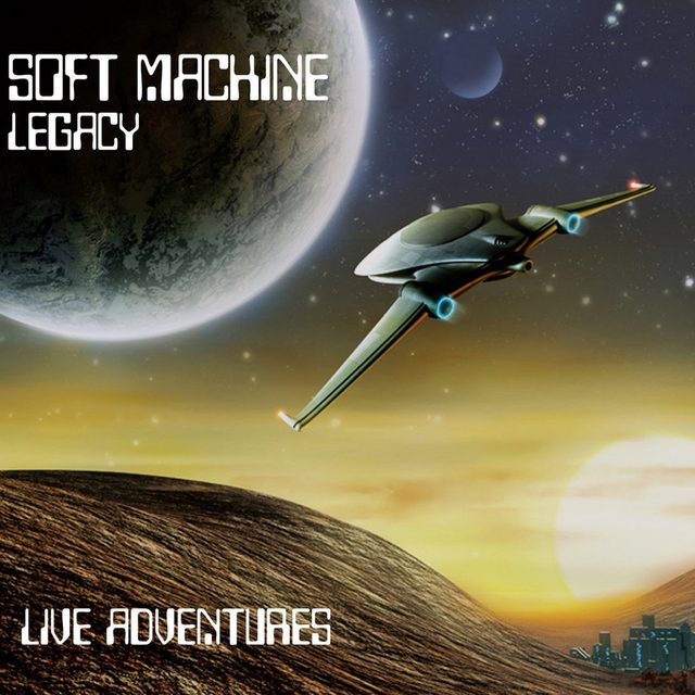 Soft Machine Legacy — Live Adventures