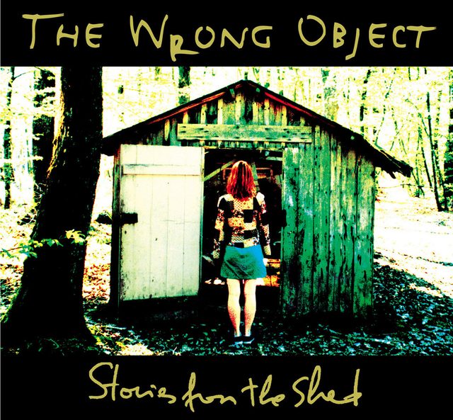 The Wrong Object — Stories From The Shed