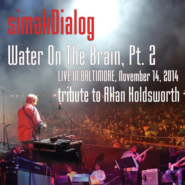 simakDialog — Water On The Brain Pt. 2 (Tribute To Allan Holdsworth)