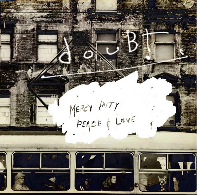 Doubt — Mercy, Pity, Peace & Love