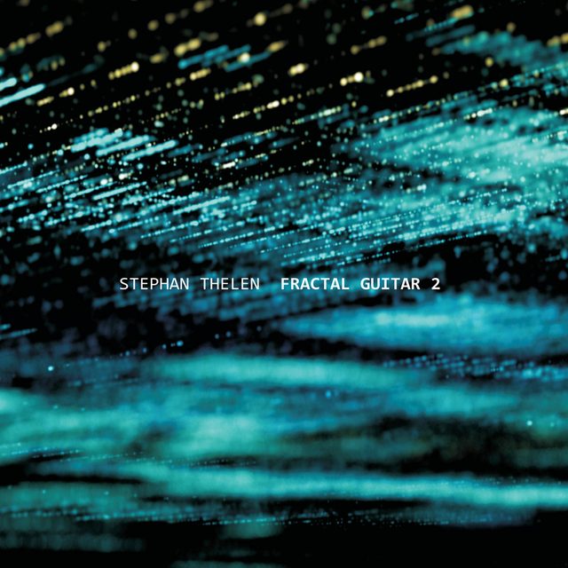 Stephan Thelen — Fractal Guitar 2