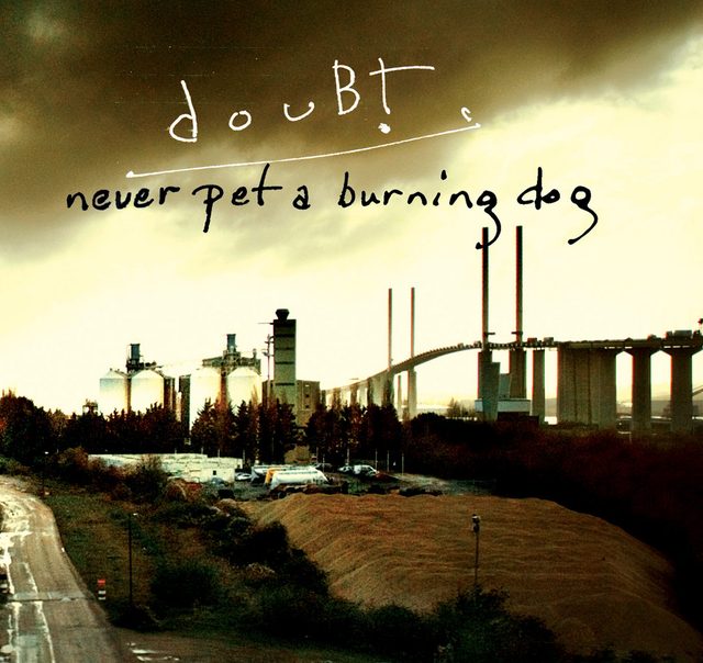 Doubt — Never Pet A Burning Dog