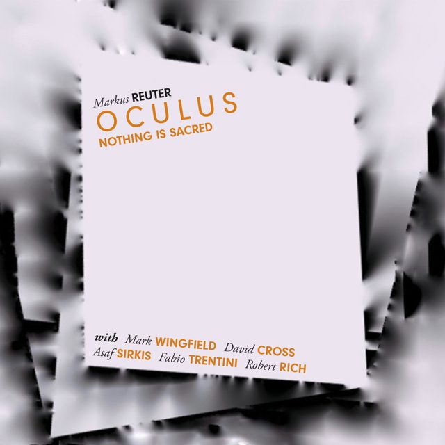 Markus Reuter OCULUS — Nothing is Sacred